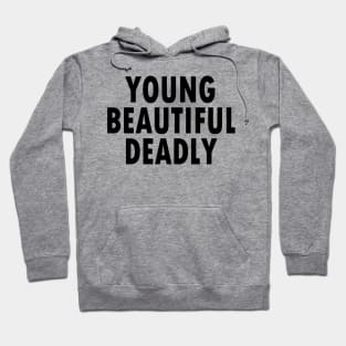 YOUNG BEAUTIFUL DEADLY Hoodie